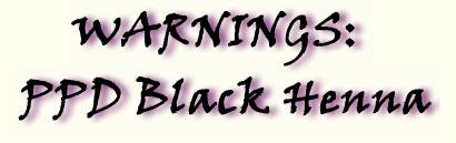 Mehndi Designs: Warnings!! "PPD Black Henna"