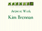 Kim Brennan, Artist at Work
